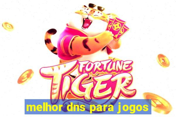 melhor dns para jogos